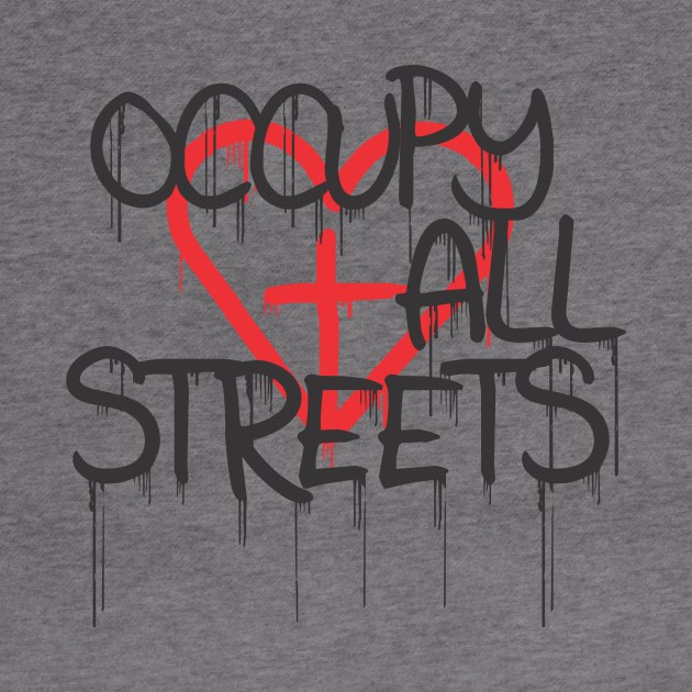 Occupy All Streets by InDaClutch